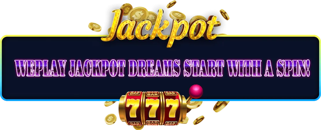 Weplay Jackpot Dreams Start With A Spin!